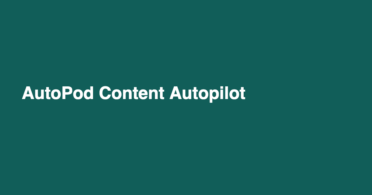 AutoPod Content Autopilot