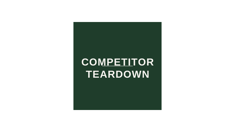 Competitor Teardown