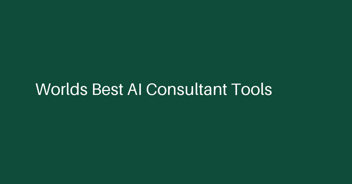 Worlds Best AI Consultant Tools